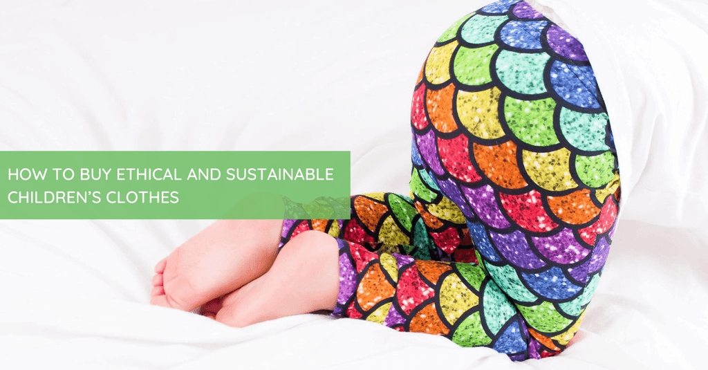 How To Buy Ethical and Sustainable Children’s Clothes - Tutti Frutti Clothing