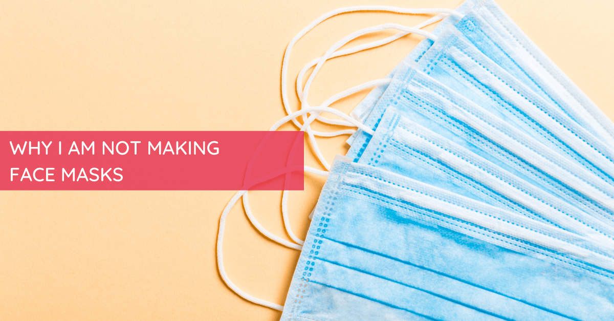 Why I Am Not Making Face Masks – Tutti Frutti Clothing
