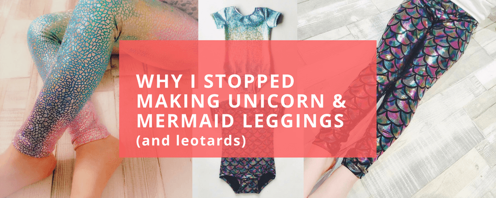 Why I Stopped Making Mermaid and Unicorn Leggings – Tutti Frutti Clothing